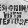 Designing with Texture