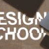 Design School?
